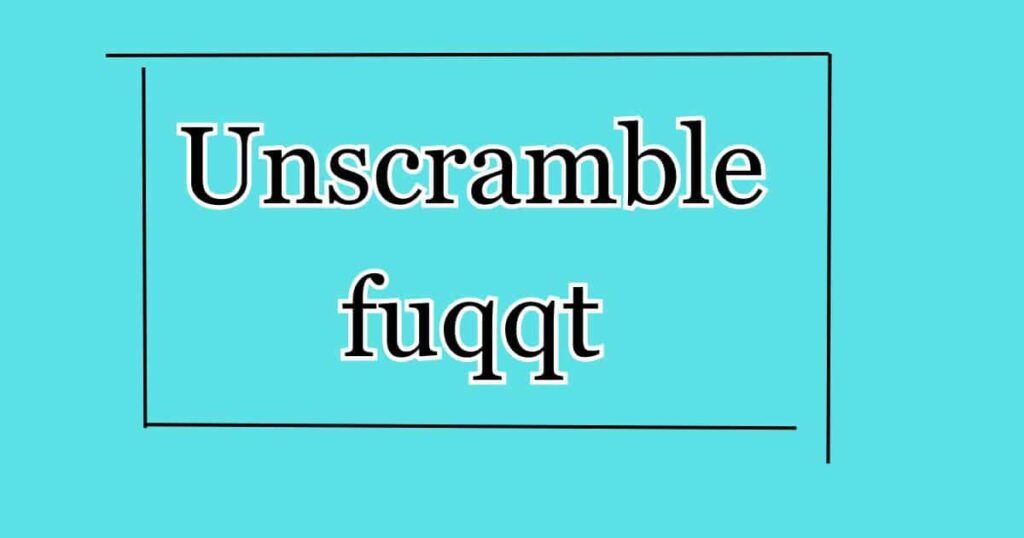 4 letter words with fuqqt unscrambled