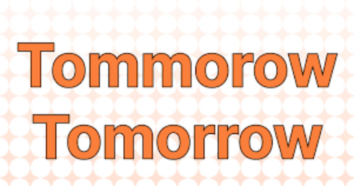 “Tommorrow or Tomorrow”- Correct Usage