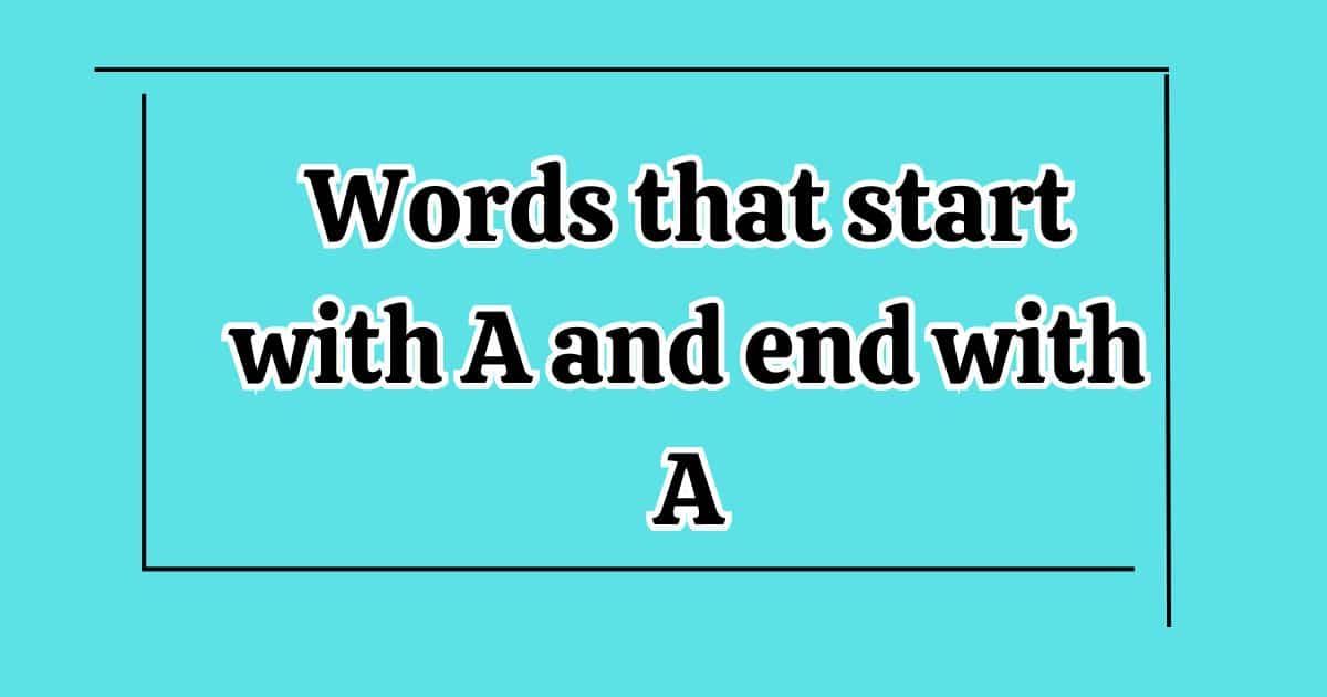 Words that start with Letter A and end with A